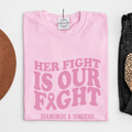 Her Fight Is Our Fight Tee